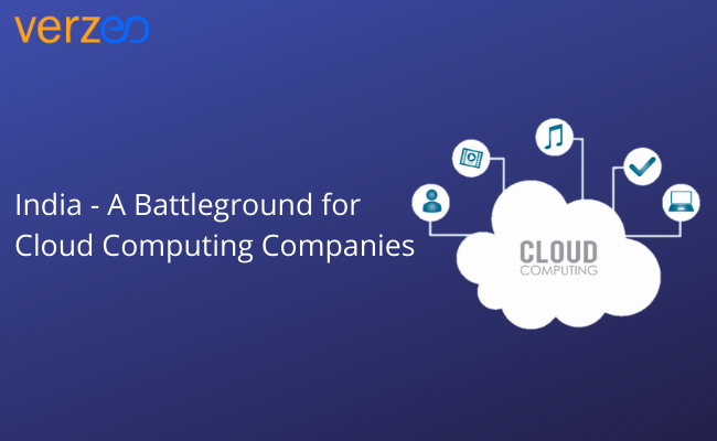 Is india the new battlegroung for cloud computing companies - Verzeo
