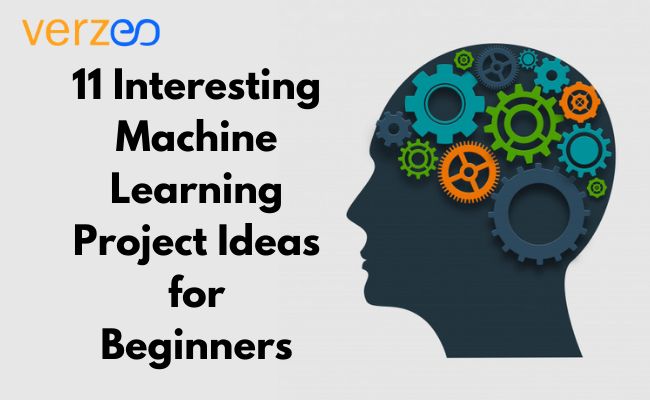 11 interesting machine learning project ideas for beginners - Verzeo