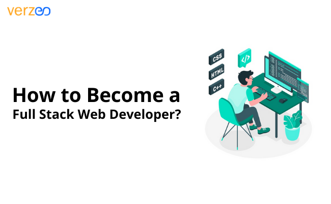 How to become a full stack web developer - Verzeo