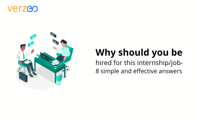 Why should you be hired for this internship/job -Verzeo