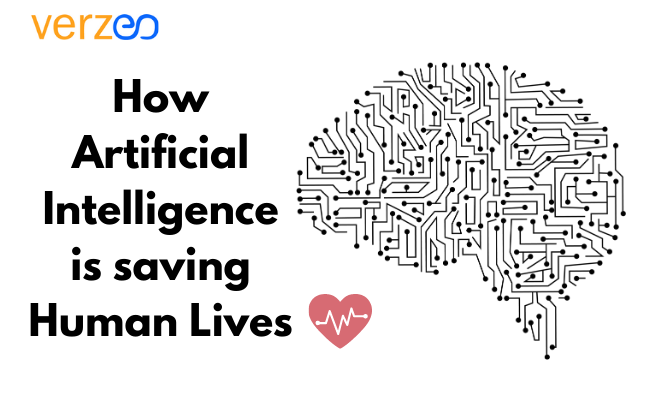 How Artificial Intelligence is saving Human Lives-Verzeo