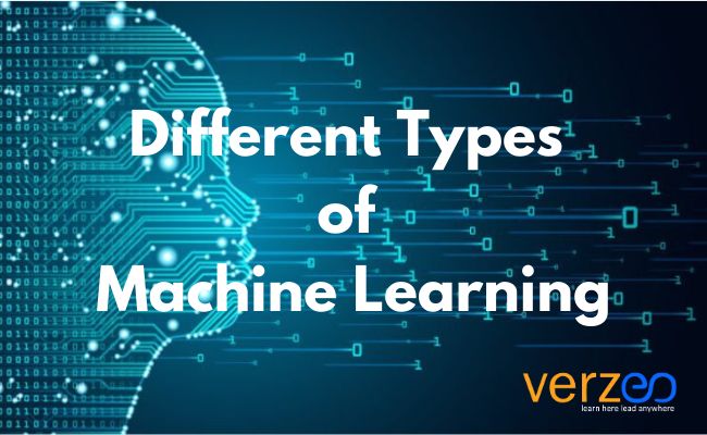 Different types of machine learning - Verzeo