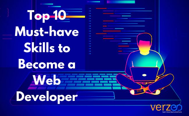 Top 10 must-have skills to become a web developer - Verzeo
